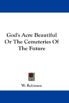 portada god's acre beautiful or the cemeteries of the future (en Inglés)