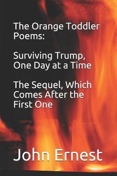 portada The Orange Toddler Poems: Surviving Trump, One Day at a Time, the Sequel, Which Comes After the First One (en Inglés)