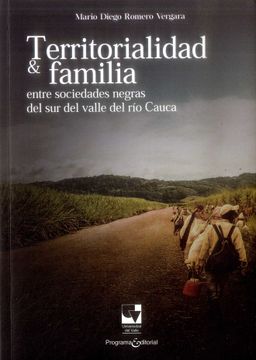 portada Territorialidad y Familia Entre Sociedades Negras del sur del Valle del rio Cauca