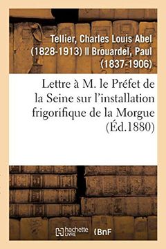 portada Lettre à m. Le Préfet de la Seine sur L'installation Frigorifique de la Morgue (Sciences) (en Francés)