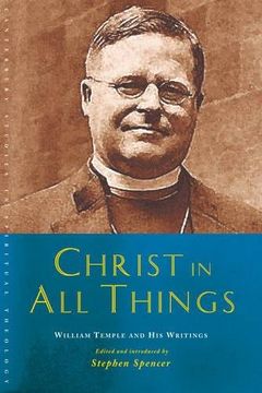 portada Christ in All Things: William Temple and his Writings (Canterbury Studies in Spiritual Theology)