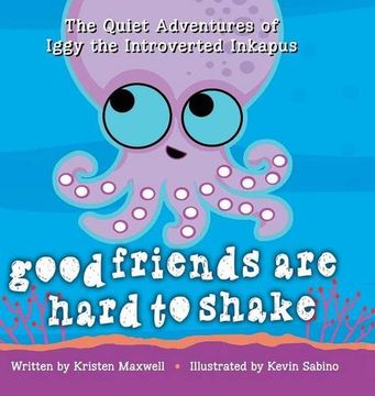 portada Good Friends Are Hard to Shake (Quiet Adventures of Iggy the Introverted Inkapus)