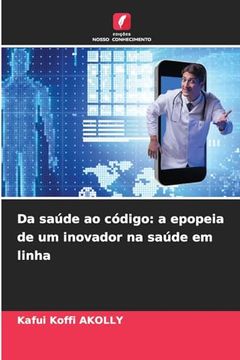 portada Da Saúde ao Código: A Epopeia de um Inovador na Saúde em Linha (en Portugués)