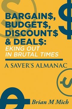 portada Bargains, Budgets, Discounts & Deals - Eking Out in Brutal Times: A Saver's Almanac (en Inglés)