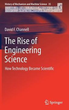 portada The Rise of Engineering Science: How Technology Became Scientific (en Inglés)