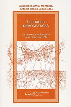 portada Ciudades Democraticas: La Revuelta Municipalista en el Ciclo Post-15 m: 176 (Akademeya) (in Spanish)