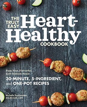 portada The Truly Easy Heart-Healthy Cookbook: Fuss-Free, Flavorful, Low-Sodium Meals (en Inglés)