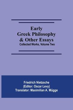 portada Early Greek Philosophy & Other Essays; Collected Works, Volume Two (in English)