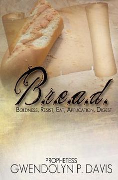 portada B.R.E.A.D.: Boldness, Resist, Eat, Application, Digest (en Inglés)