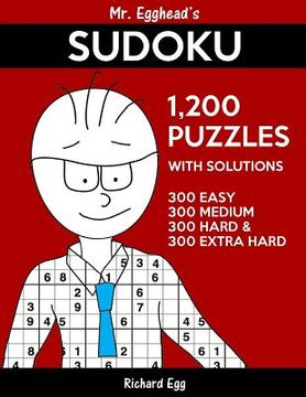 portada Mr. Egghead's Sudoku 1,200 Puzzles With Solutions: 300 Easy, 300 Medium, 300 Hard and 300 Extra Hard (en Inglés)
