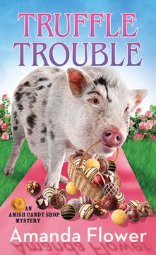 Truffle Trouble: An Amish Candy Shop Mystery (en Inglés)