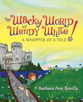 portada The Wacky World of Wendy White! a Whopper of a Tale (en Inglés)