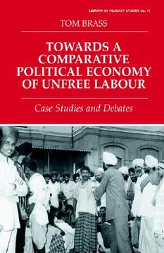 portada towards a comparative political economy of unfree labour: case studies and debates (en Inglés)