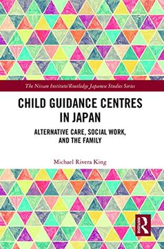 portada Child Guidance Centres in Japan: Alternative Care, Social Work, and the Family (Nissan Institute (en Inglés)