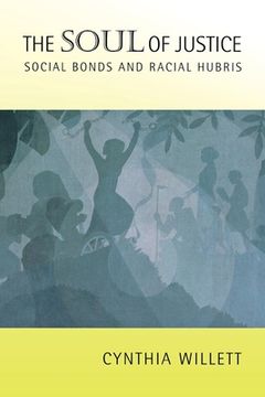 portada the soul of justice: social bonds and racial hubris