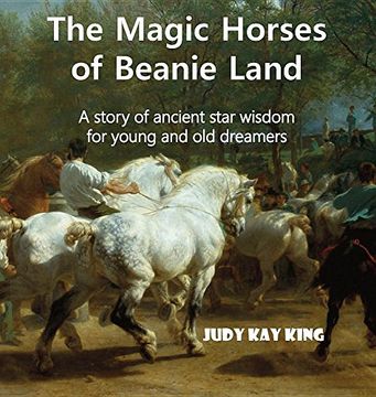 portada The Magic Horses of Beanie Land: A story of ancient star wisdom for young and old dreamers