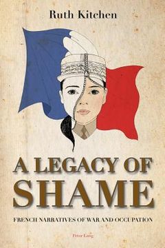 portada A Legacy of Shame: French Narratives of War and Occupation (en Inglés)
