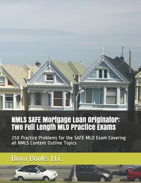 portada NMLS SAFE Mortgage Loan Originator: Two Full Length MLO Practice Exams: 250 Practice Problems for the SAFE MLO Exam Covering all NMLS Content Outline (en Inglés)