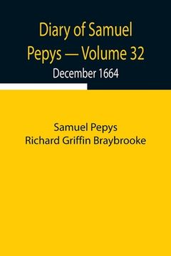 portada Diary of Samuel Pepys - Volume 32: December 1664 (in English)