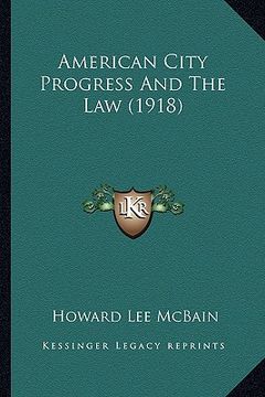 portada american city progress and the law (1918) (en Inglés)