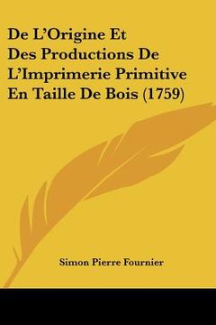 portada de l'origine et des productions de l'imprimerie primitive en taille de bois (1759) (in English)