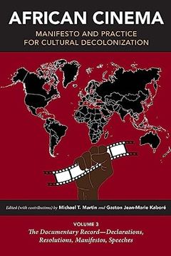 portada African Cinema: Manifesto and Practice for Cultural Decolonization: Volume 3: The Documentary Record―Declarations, Resolutions, Manifestos, Speeches (Studies in the Cinema of the Black Diaspora) (in English)