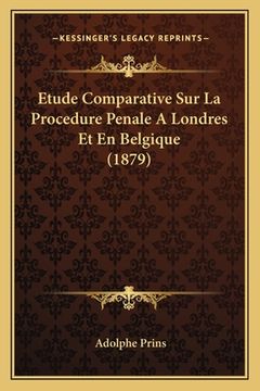 portada Etude Comparative Sur La Procedure Penale A Londres Et En Belgique (1879) (en Francés)