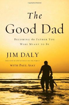 portada The Good Dad: Becoming the Father you Were Meant to be (in English)