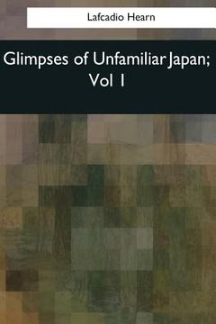 portada Glimpses of Unfamiliar Japan: Vol 1 (en Inglés)