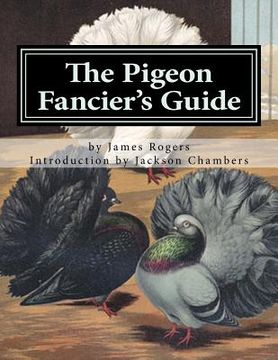 portada The Pigeon Fancier's Guide: Pigeon Classics Book 5 (en Inglés)