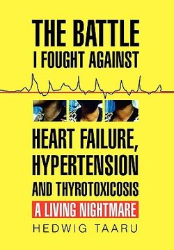 portada the battle i fought against heart failure, hypertension and thyrotoxicosis (en Inglés)