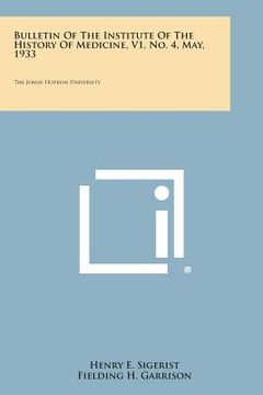 portada Bulletin of the Institute of the History of Medicine, V1, No. 4, May, 1933: The Johns Hopkins University (en Inglés)