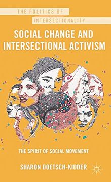 portada Social Change and Intersectional Activism: The Spirit of Social Movement (The Politics of Intersectionality) (in English)