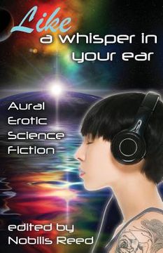 portada Like a Whisper In Your Ear: Aural Erotic Science Fiction (en Inglés)
