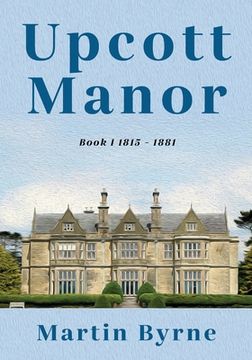 portada Upcott Manor: Book I 1815 - 1881 (en Inglés)