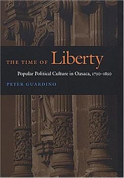 portada the time of liberty: popular political culture in oaxaca, 1750-1850