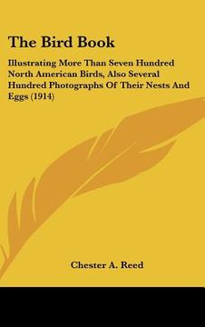 portada the bird book: illustrating more than seven hundred north american birds, also several hundred photographs of their nests and eggs (1