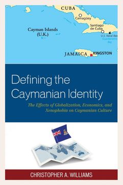 portada Defining the Caymanian Identity: The Effects of Globalization, Economics, and Xenophobia on Caymanian Culture (en Inglés)
