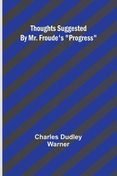 portada Thoughts Suggested By Mr. Froude's "Progress"