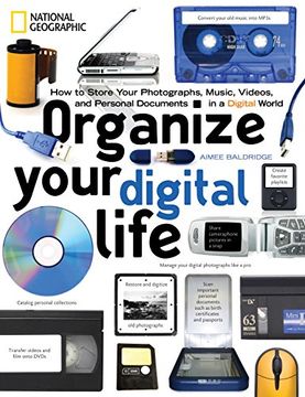 portada Organize Your Digital Life: How to Store Your Photographs, Music, Videos, and Personal Documents in a Digital World 