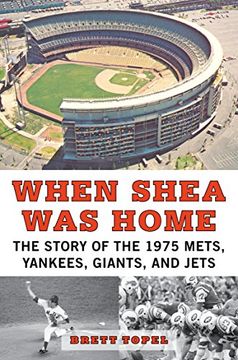 portada When Shea Was Home: The Story of the 1975 Mets, Yankees, Giants, and Jets