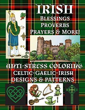 portada Irish: Blessings-Proverbs-Prayers & More! Anti-Stress Coloring: Celtic-Gaelic-Irish; Designs & Patterns (in English)