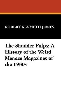 portada the shudder pulps: a history of the weird menace magazines of the 1930s (en Inglés)