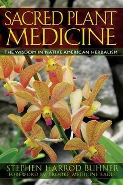 portada Sacred Plant Medicine: The Wisdom in Native American Herbalism (en Inglés)