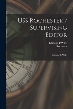 portada USS Rochester / Supervising Editor: Edmund P. Willis (en Inglés)