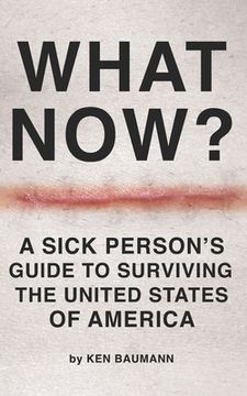 portada What Now?: A Sick Person's Guide to Surviving the United States of America (in English)