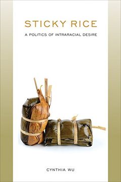 portada Sticky Rice: A Politics of Intraracial Desire (Asian American History & Cultu) 