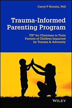 portada Trauma-Informed Parenting Program: Tips for Clinicians to Train Parents of Children Impacted by Trauma and Adversity (en Inglés)