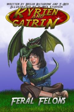 portada Kyrien and Catrin - Feral Felons: A dragon adventure for kids and new readers
