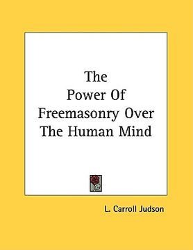 portada the power of freemasonry over the human mind (en Inglés)